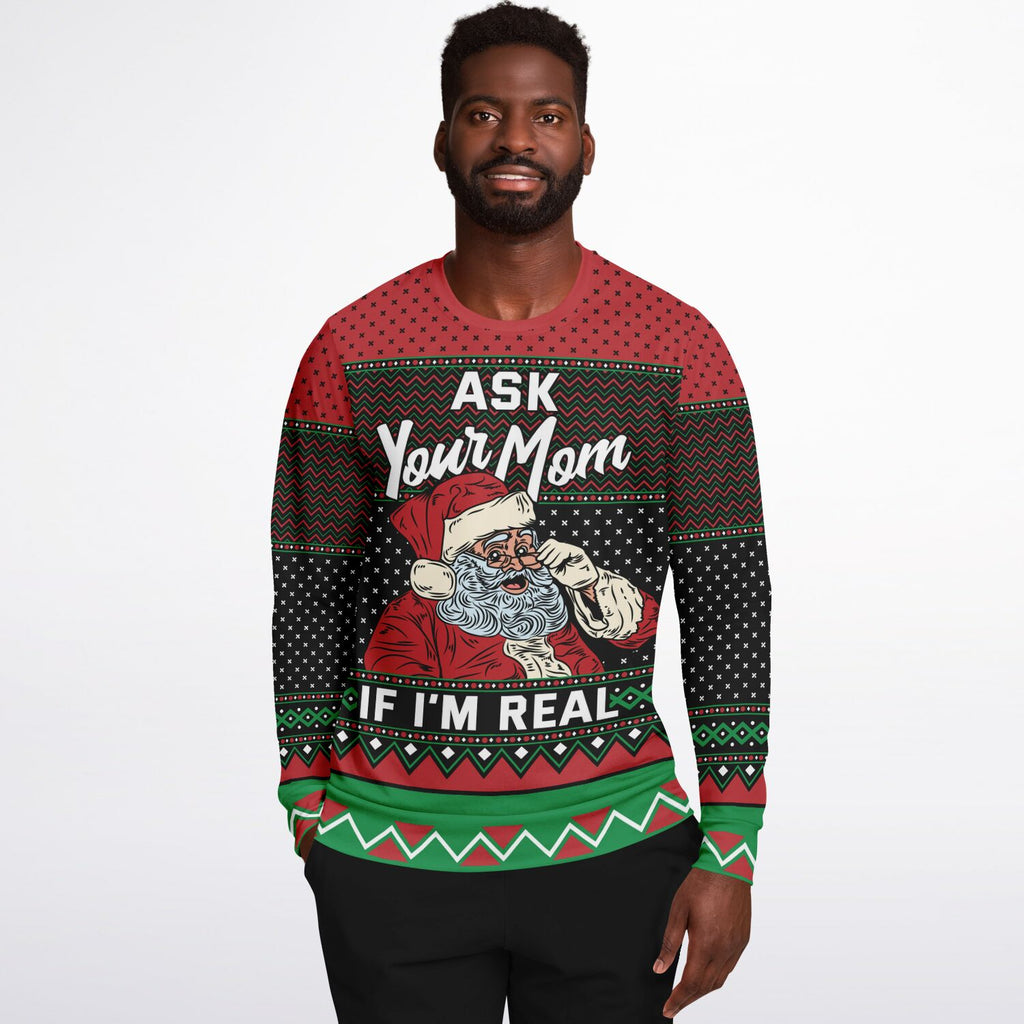 Ask your mom if I'm real