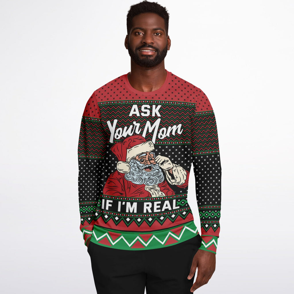 Ask your mom if I'm real