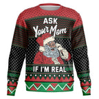 Ask your mom if I'm real