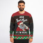 Ask your mom if I'm real